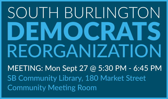 South Burlington Democrats Reorganization Meeting Monday Sept 27 5:30 to 6:30 PM